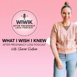 Podcast thumbnail for What I Wish I Knew After Pregnancy Loss