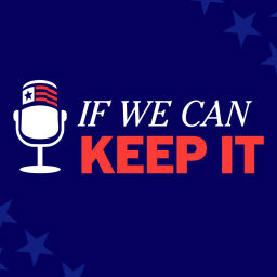Podcast thumbnail for If We Can Keep It