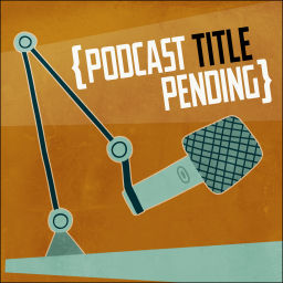 Podcast thumbnail for {Podcast Title Pending}