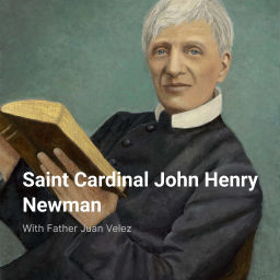 Podcast thumbnail for Saint Cardinal John Henry Newman