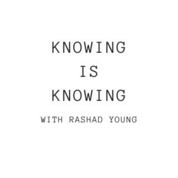 Podcast thumbnail for Knowing Is Knowing Podcast