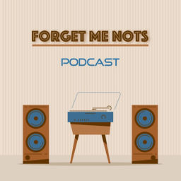 Podcast thumbnail for Forget Me Nots Podcast