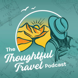 Podcast thumbnail for The Thoughtful Travel Podcast