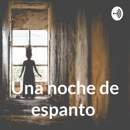 Podcast thumbnail for Una noche de espanto
