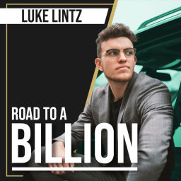Podcast thumbnail for Road To A Billion W/ Luke Lintz