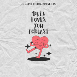 Podcast thumbnail for 'Drea Loves You Podcast