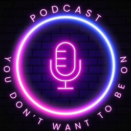 Podcast thumbnail for Podcast you DON'T want to be on