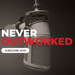 Podcast thumbnail for Never Outworked