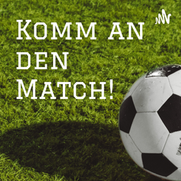 Podcast thumbnail for Komm an den Match!