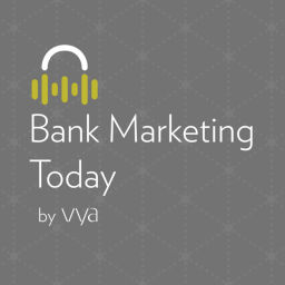 Podcast thumbnail for Bank Marketing Today by Vya
