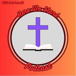Podcast thumbnail for Here We Stand Podcast