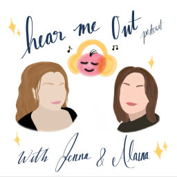 Podcast thumbnail for Hear Me Out with Jenna and Alaina