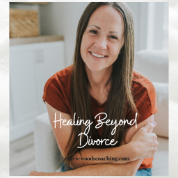 Podcast thumbnail for Healing Beyond Divorce