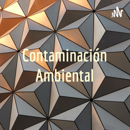 Podcast thumbnail for Contaminación Ambiental