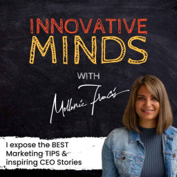 Podcast thumbnail for Innovative Minds with Mel Francis