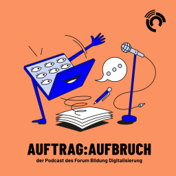 Podcast thumbnail for Auftrag:Aufbruch – der Podcast des Forum Bildung Digitalisierung