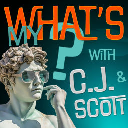 Podcast thumbnail for What's My...? with C.J. & Scott
