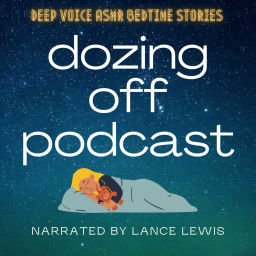 Podcast thumbnail for Dozing Off | Deep Voice ASMR Bedtime Stories