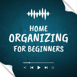Podcast thumbnail for Home Organizing for Beginners: Organizing solutions for moms that are at the beginning of their home organizing journey.