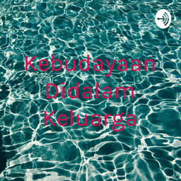 Podcast thumbnail for Kebudayaan Didalam Keluarga