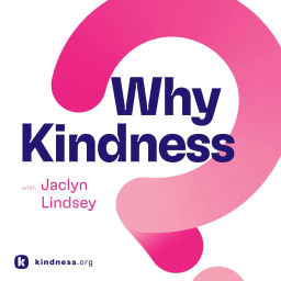 Podcast thumbnail for Why Kindness?