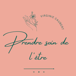 Podcast thumbnail for Prendre soin de l'être, le podcast pour cultiver la santé holistique jour après jour