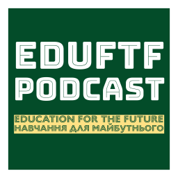 Podcast thumbnail for EDUFTF Podcast - Навчання для майбутнього