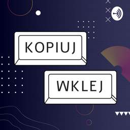 Podcast thumbnail for Kopiuj Wklej