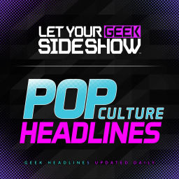 Podcast thumbnail for Pop Culture & Movie News - Let Your Geek SideShow