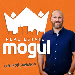 Podcast thumbnail for Real Estate Mogul with Rob Swanson