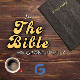 Podcast thumbnail for In the Bible with Grant Fraley