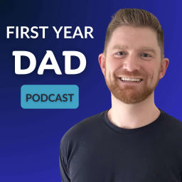 Podcast thumbnail for First Year Dad Podcast