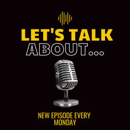 Podcast thumbnail for Let's Talk About...