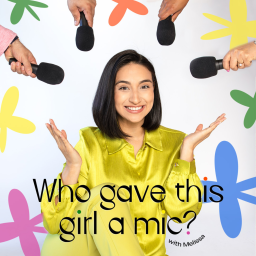 Podcast thumbnail for Who gave this girl a mic?