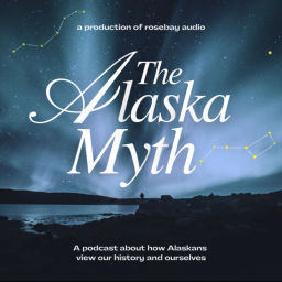 Podcast thumbnail for The Alaska Myth