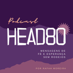 Podcast thumbnail for Head80 - Mensagens de fé e esperança, sem rodeios!