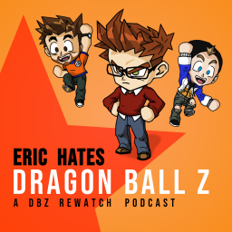 Podcast thumbnail for Eric Hates Dragon Ball Z