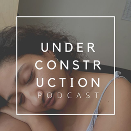 Podcast thumbnail for Under construction