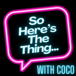 Podcast thumbnail for So Here's The Thing...