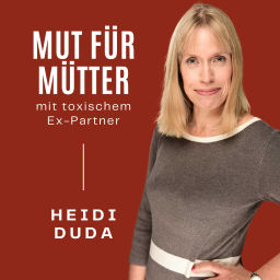 Podcast thumbnail for Mut für Mütter - Beende die toxische Beziehung zum narzisstischen Kindsvater und definiere sie neu!