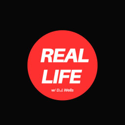Podcast thumbnail for Real Life with D.J. Wells