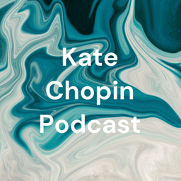 Podcast thumbnail for Kate Chopin Podcast