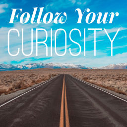 Podcast thumbnail for Follow Your Curiosity