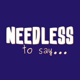 Podcast thumbnail for Needless to Say...