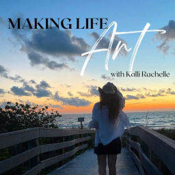 Podcast thumbnail for Making Life Art with Kalli Rachelle