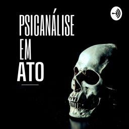 Podcast thumbnail for Psicanálise em Ato