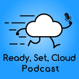 Podcast thumbnail for Ready, Set, Cloud Podcast!