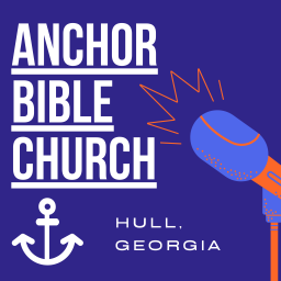 Podcast thumbnail for Anchor Bible Church Hull, GA