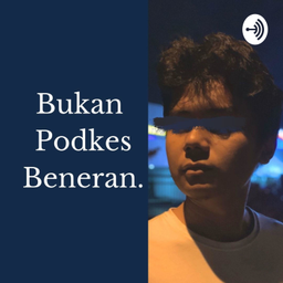 Podcast thumbnail for Bukan Podkes Beneran