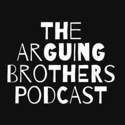 Podcast thumbnail for The Arguing Brothers Podcast